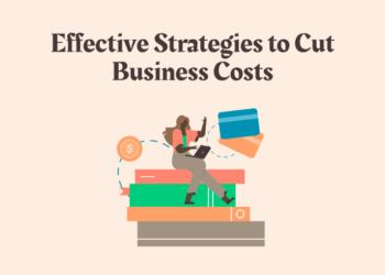 A Guide for Small Business Owners to Cut Costs The Right Way (Effective ...